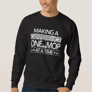 One Mop At A Time   Janitor Sweatshirt