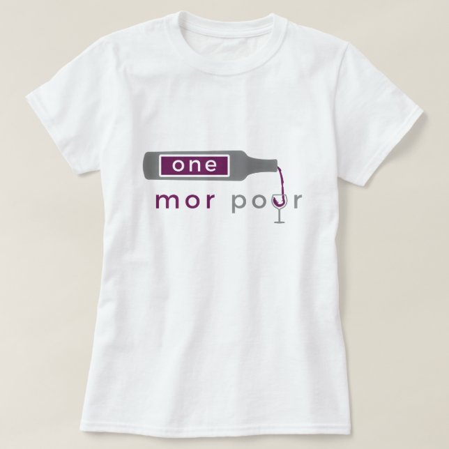One Mor Pour women's tees (Design Front)