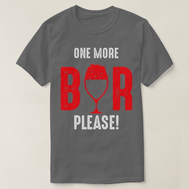 one more beer please T-Shirt (Design Front)