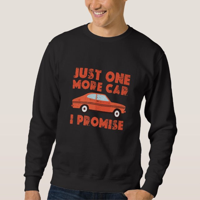 One More Car Part I Promise For Car Enthusiast  14 Sweatshirt (Front)