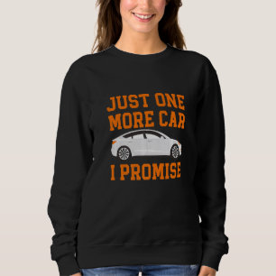 One More Car Part I Promise For Car Enthusiast Pre Sweatshirt