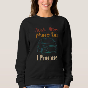 One More Car Part I Promise For Car Enthusiast Pre Sweatshirt