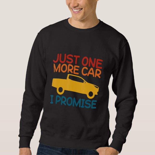 One More Car Part I Promise For Car Enthusiast Sweatshirt (Front)