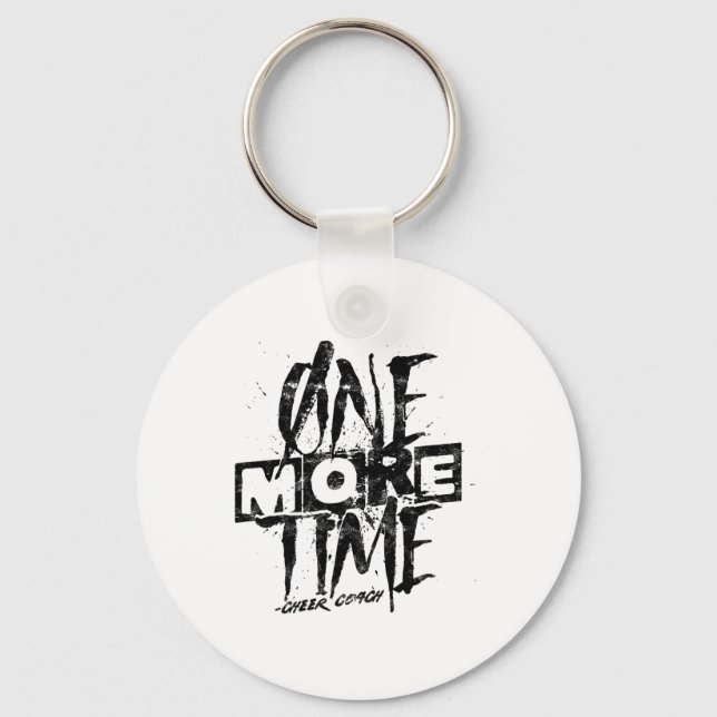 One More Cheer Coach Time – Tough Work And Trainin Key Ring (Front)
