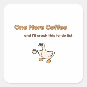 One More Coffee duck design Square Sticker