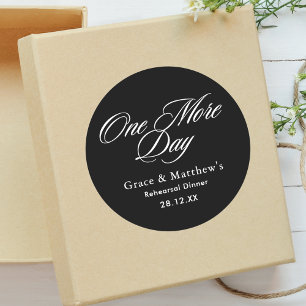 One More Day Rehearsal Dinner Black and White Classic Round Sticker
