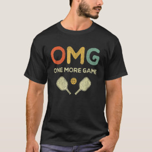One More Game OMG Retro  Pickleball  Pickle Ball T-Shirt