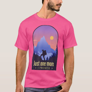 One More I Promise Funny Hiking Lover Design T-Shirt