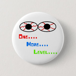 One... More... Level... - Bloodshot Eyes 6 Cm Round Badge