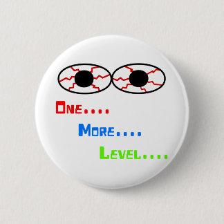 One... More... Level... - Bloodshot Eyes 6 Cm Round Badge
