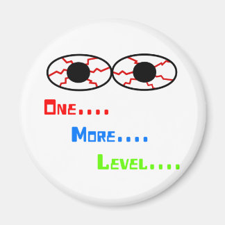 One... More... Level... - Bloodshot Eyes Magnet