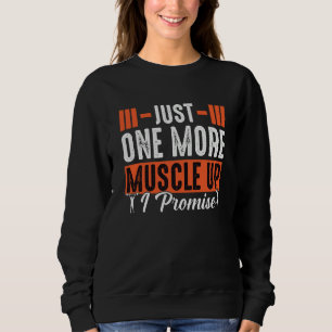 One More Muscle Up Promise Fitness Bodybuilding  2 Sweatshirt