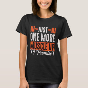 One More Muscle Up Promise Fitness Bodybuilding  2 T-Shirt