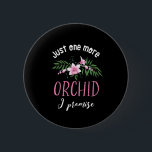One More Orchid I Promise Funny Flower Gardening 6 Cm Round Badge<br><div class="desc">Just one more orchid I promise. Funny, cute and sweet floral design for those who love to grow orchids and other beautiful flowers in their gardens. Cool pink orchid flower merchandise for gardener with multiple orchid collection. Perfect to celebrate National Orchid Day. Great Christmas gift and birthday present for family...</div>