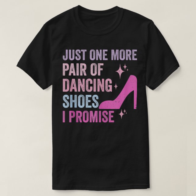 One More Pair Of Dancing Shoes Ballroom Practice  T-Shirt (Design Front)