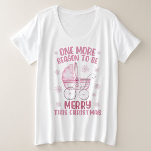 One More Reason To Be Merry - New Baby Christmas Plus Size T-Shirt