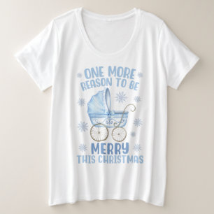 One More Reason To Be Merry - New Baby Christmas T Plus Size T-Shirt