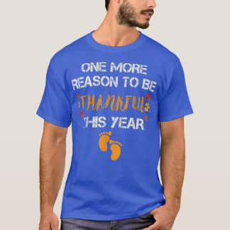 One More Reason To Be Thankful This Year Funny Bab T-Shirt