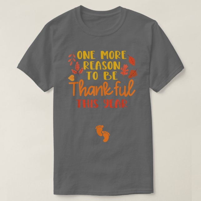 One More Reason To Be Thankful This Year Pregnancy T-Shirt (Design Front)