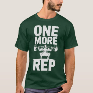 One More Rep Weightlifting Gym Motivation T-Shirt
