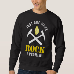 One More Rock Geology Rocks Geology Geology Major Sweatshirt