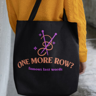 One More Row Famous Last Words Knitting Lover Tote Bag