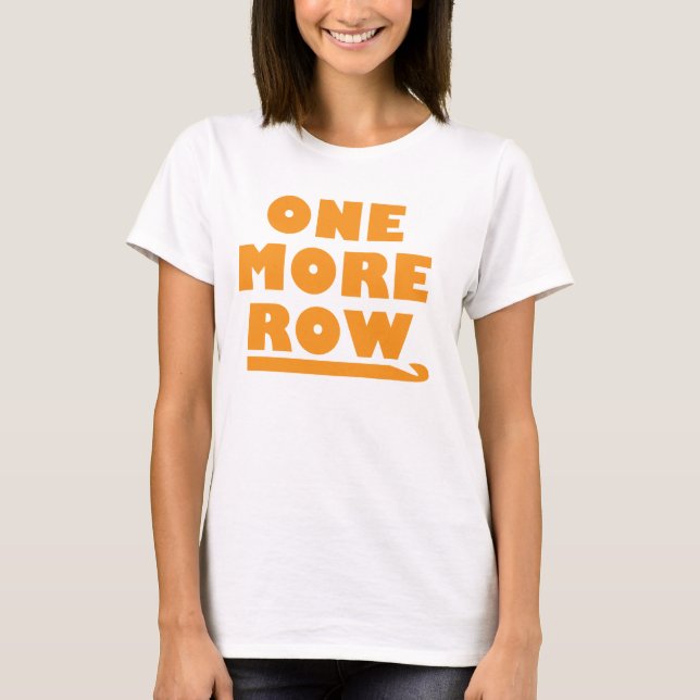 One More Row T-Shirt (Front)