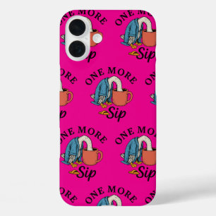 One More Sip   iPhone 16 Plus Case