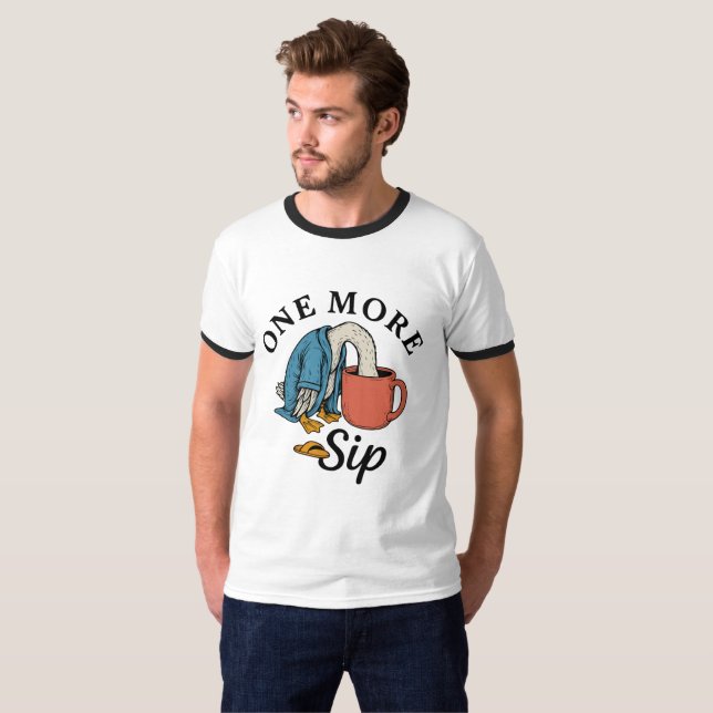 One More Sip   T-Shirt (Front Full)