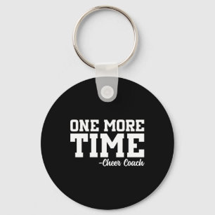 One More Time - Funny Cheerleader Cheer Coach Gift Key Ring