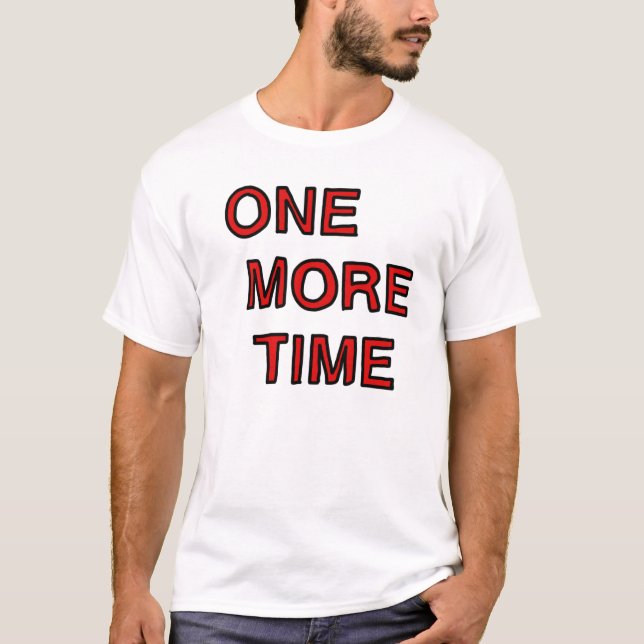 one more time T-Shirt (Front)