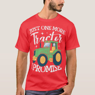 One More Tractor I Promise Farmer Agriculture Farm T-Shirt