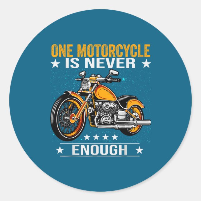 One Motorcycle Is Never Enough - Funny Biker Quote Classic Round Sticker (Front)