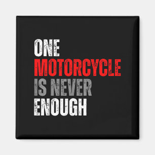 One Motorcycle Is Never Enough Funny Biker Quote F Magnet