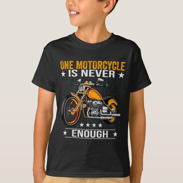 One Motorcycle Is Never Enough - Funny Biker Quote T-Shirt (Front)