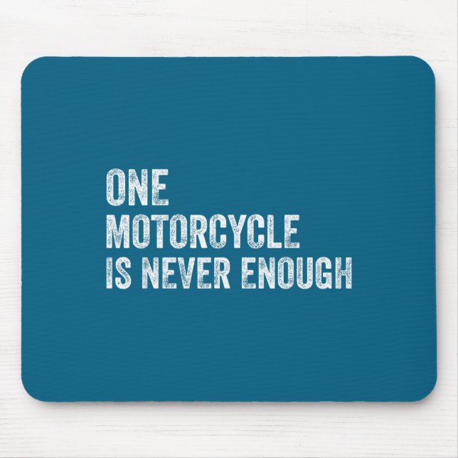One Motorcycle Is Never Enough Funny Motorcycle Bi Mouse Pad (Front)