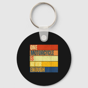 One Motorcycle Is Never Enough  Key Ring