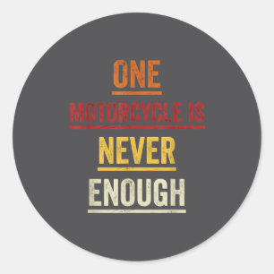 One Motorcycle Is Never Enough Vintage Rider Classic Round Sticker