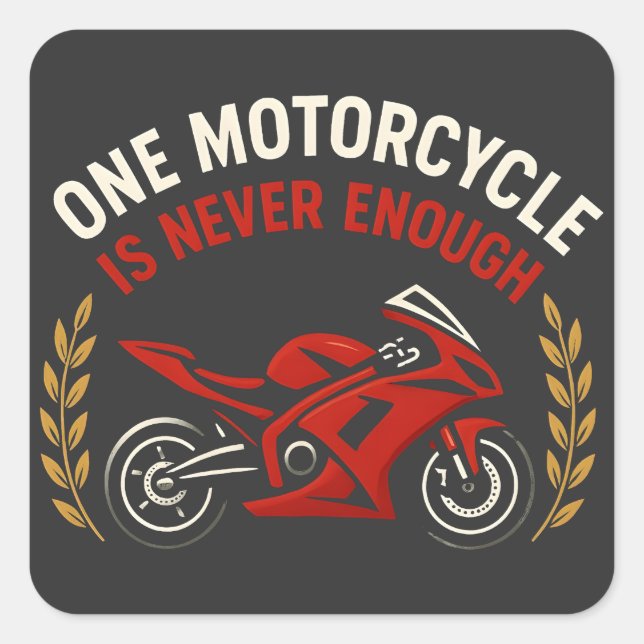One Motorcycle Never Enough Motorcycle Addiction  Square Sticker (Front)