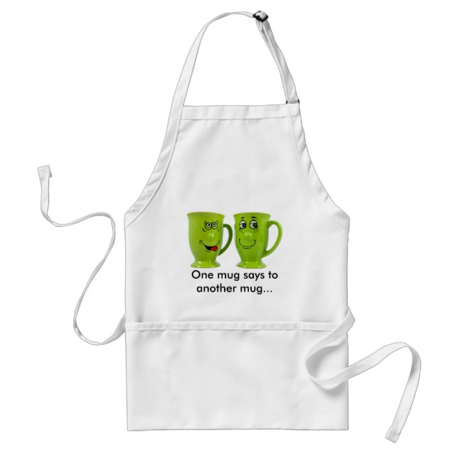 One mug says to another mug... apron (Front)