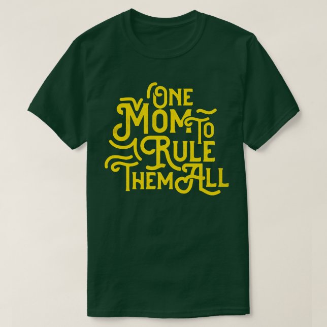 One Mum To Rule Them All T-Shirt (Design Front)