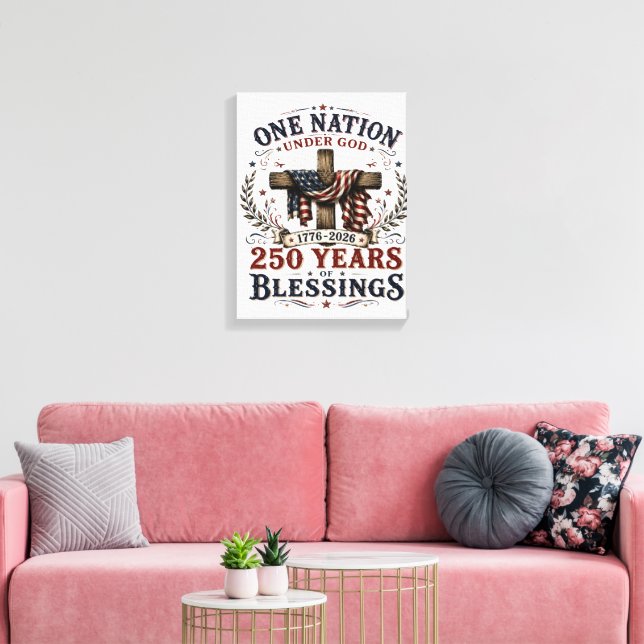 One Nation Under God 250 Years Of Blessings  Canvas Print (Insitu(LivingRoom))