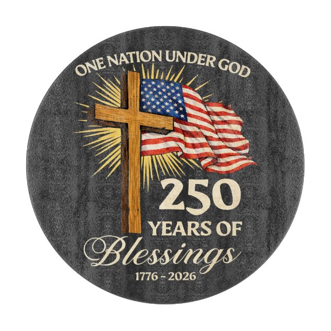 One Nation Under God  250 Years of Blessings Cutting Board (Front)