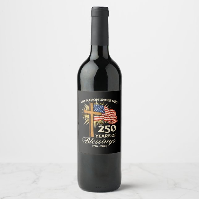 One Nation Under God  250 Years of Blessings Wine Label (Front)