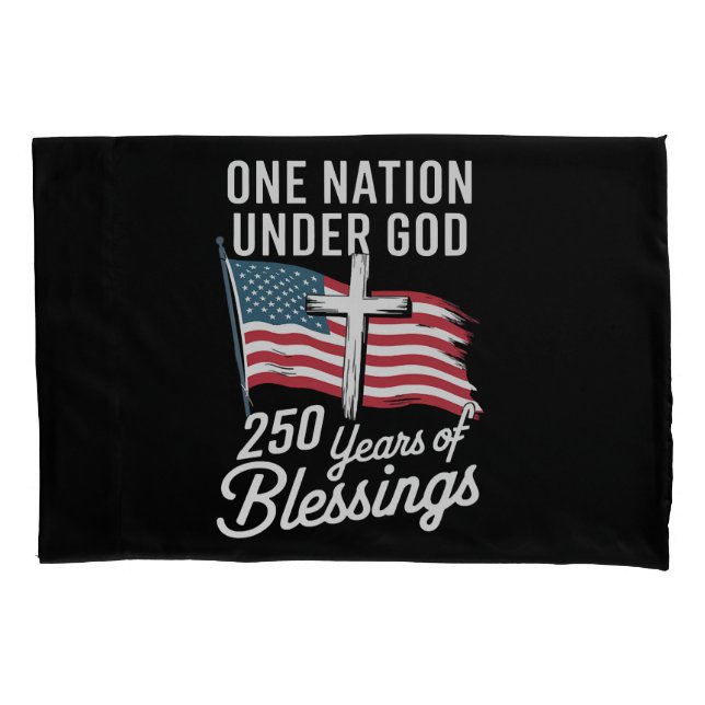 One Nation Under God 250 Years Pillowcase (Front)