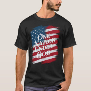 One Nation Under God, Independence Day, United Sta T-Shirt