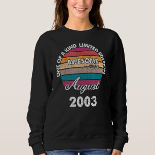 One Of A Kind Born In August Awesome Since 2003 Re Sweatshirt