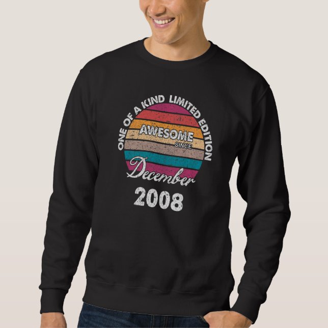 One Of A Kind Born In December Awesome Since 2008  Sweatshirt (Front)