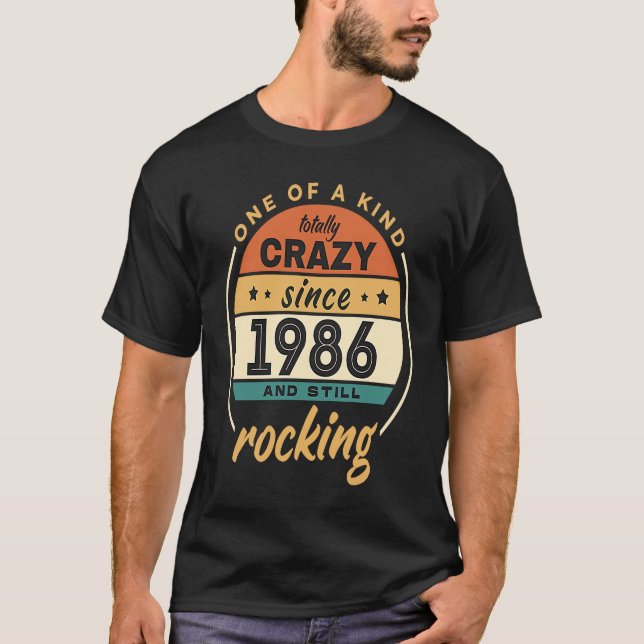 One Of A Kind Crazy Since 1986 And Still Rocking V T-Shirt (Front)
