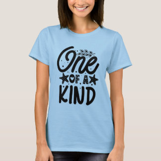 One of kind  T-Shirt